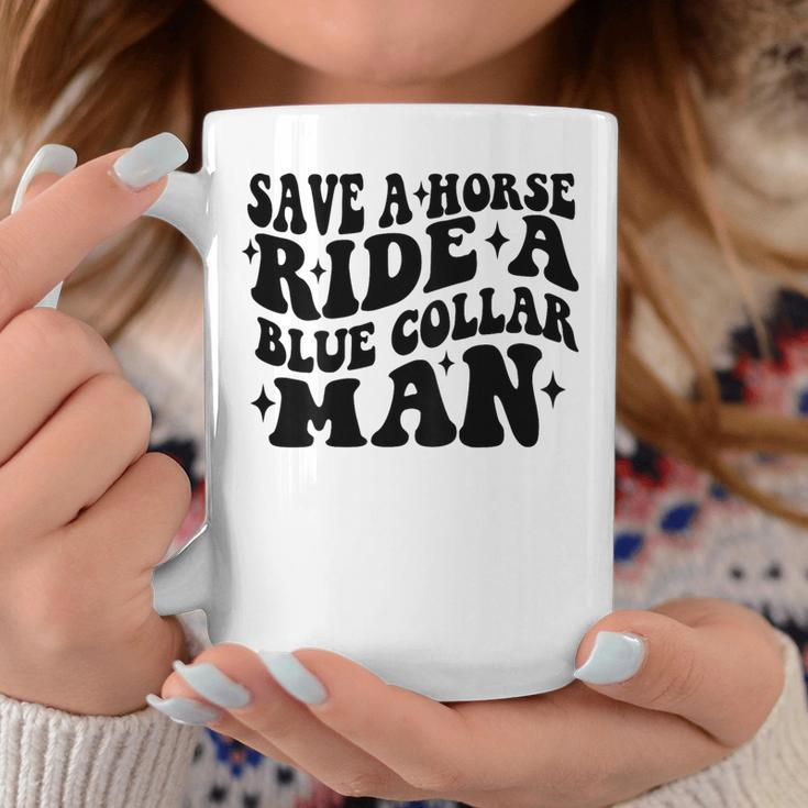 Save A Horse Ride A Blue Collar Man Saying On Back Coffee Mug Funny Gifts