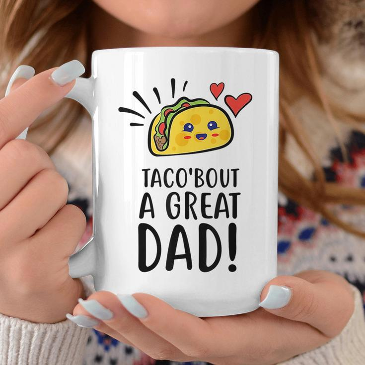 Taco Bout A Great Dad Mens Funny Dad Joke Fathers Day Coffee Mug Funny Gifts