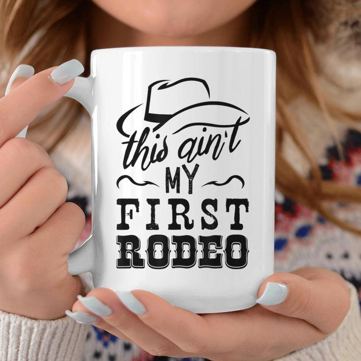 This Aint My First Rodeo Bull Riding American Gift Rodeo Funny Gifts Coffee Mug Unique Gifts