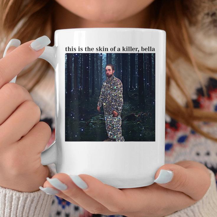 This Is The Skin Of A Killer Bella Mug