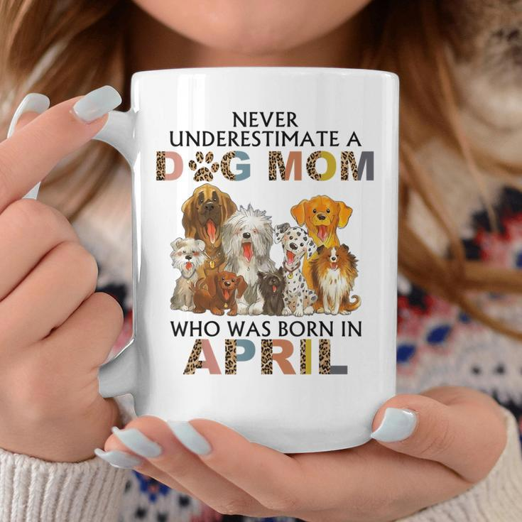Never Underestimate A Dog Mom Who Was Born In April Coffee Mug Funny Gifts