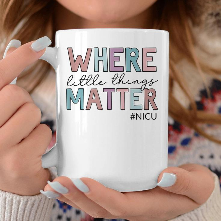Where Little Things Matter Nicu Nurse Coffee Mug Funny Gifts