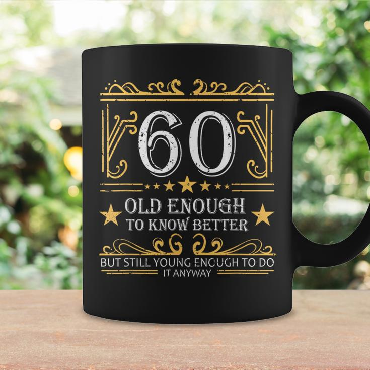 60 Old Enough To Know Better 60Th Birthday Funny Men Women Coffee Mug Gifts ideas