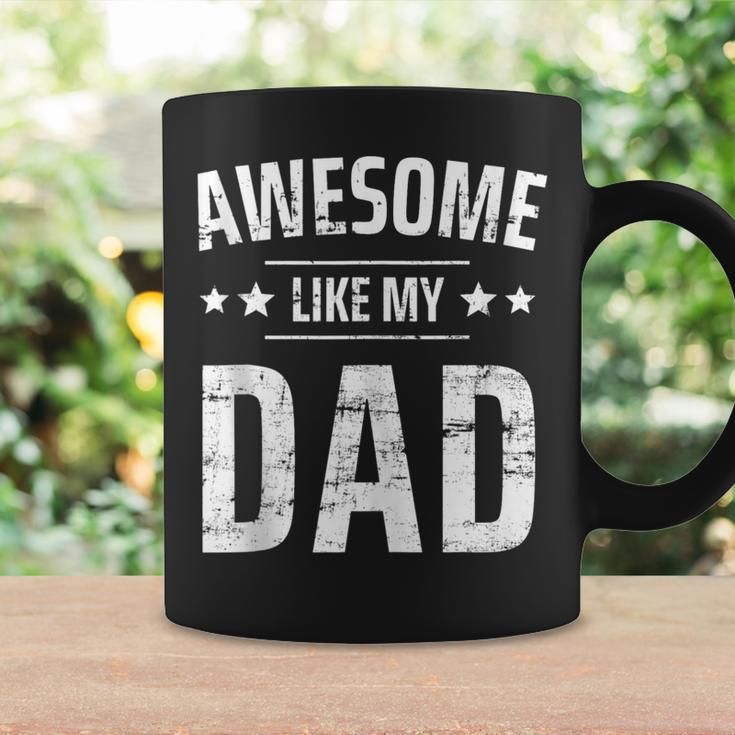 Awesome Like My Dad Sayings Funny Ideas For Fathers Day Gift For Women Coffee Mug Gifts ideas