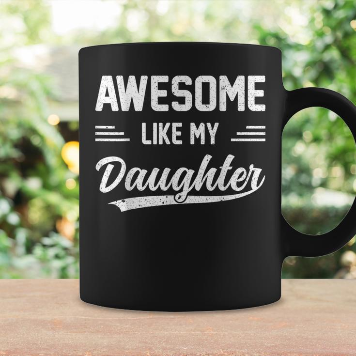 Awesome Like My Daughter Girl Dad Gifts Papa Father Day Coffee Mug Gifts ideas