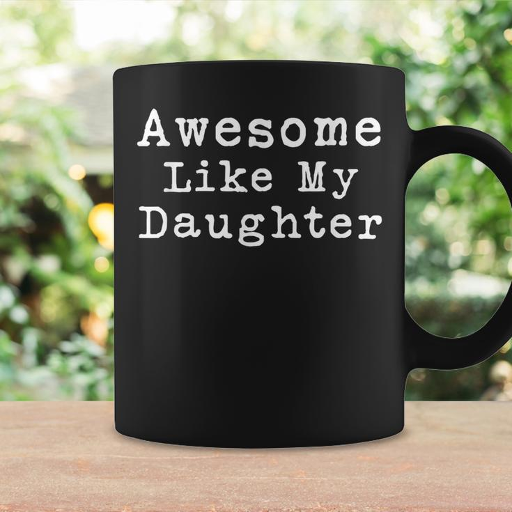 Awesome Like My Daughters Funny Fathers Day From Daughter Coffee Mug Gifts ideas