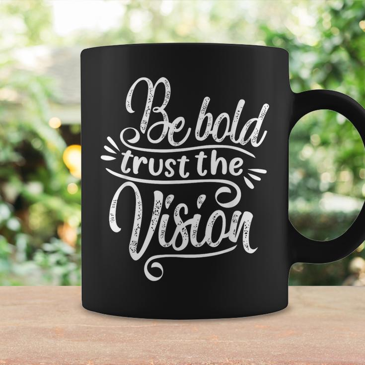 Be Bold And Trust The Vision Motivational Unisex Coffee Mug Gifts ideas