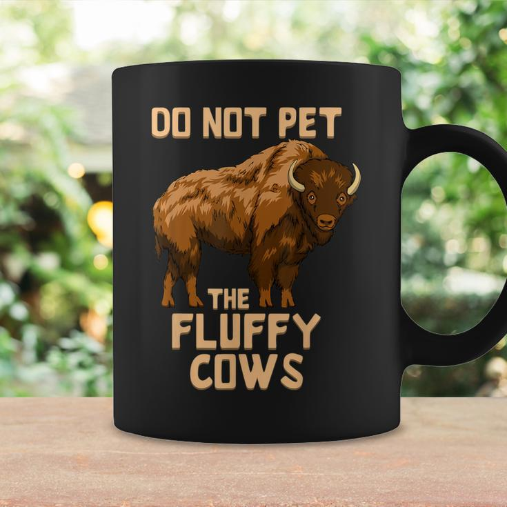 Buffalo | Bison | Cow Lover | Do Not Pet The Fluffy Cows Coffee Mug Gifts ideas