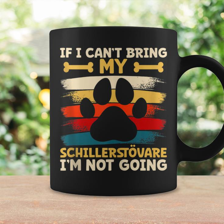 If I Can't Bring My Dog I'm Not Going Schillerstövare Coffee Mug Gifts ideas