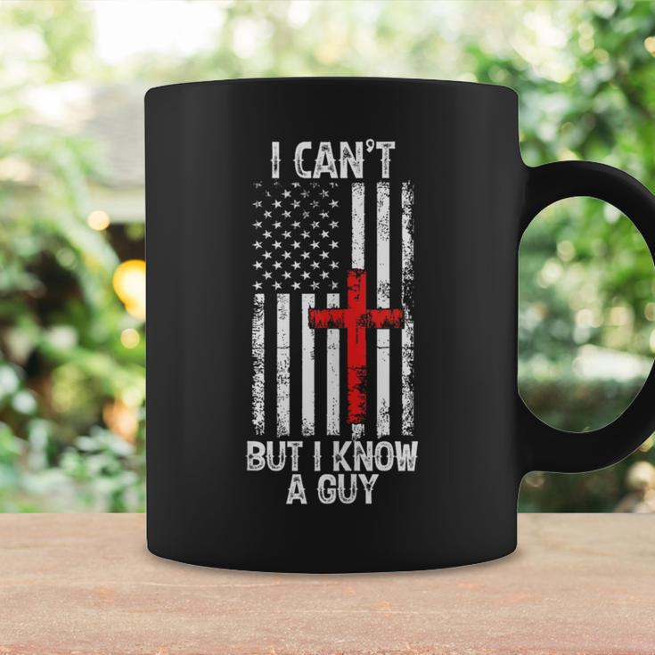 I Can't But I Know A Guy Jesus Cross Christian Usa Flag Coffee Mug Gifts ideas