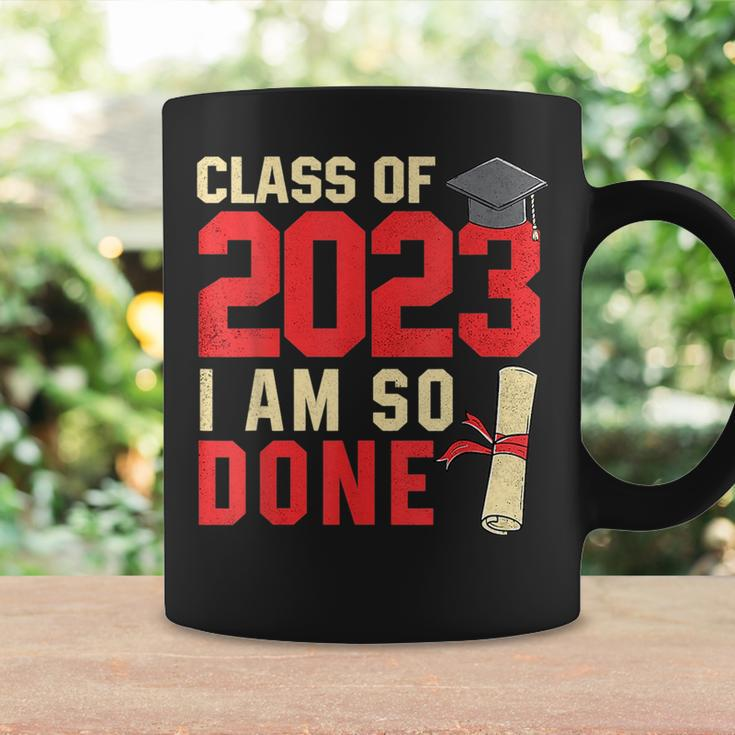 Class Of 2023 I Am So Done Senior Graduation For Him Her Coffee Mug Gifts ideas