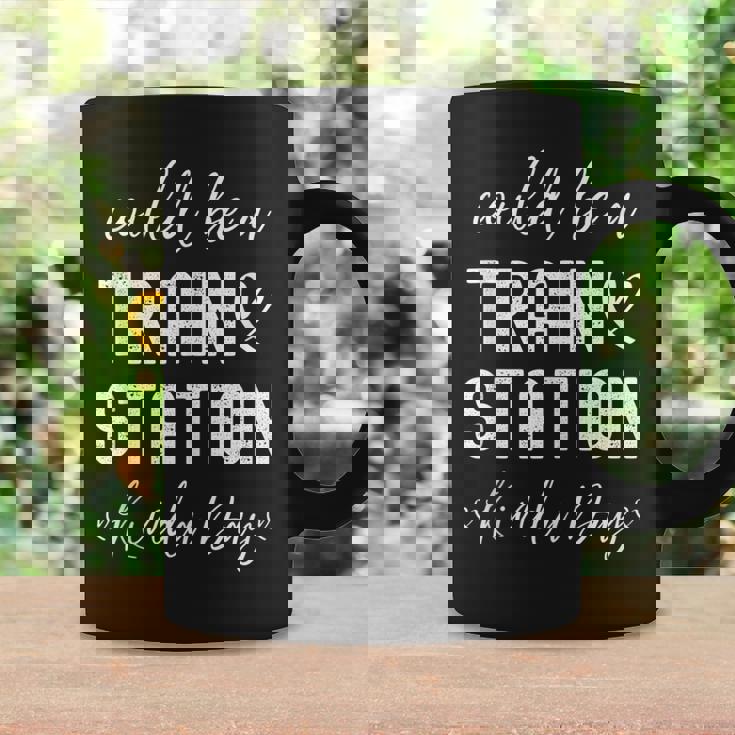 Could Be A Train Station Kinda Day Coffee Mug Gifts ideas
