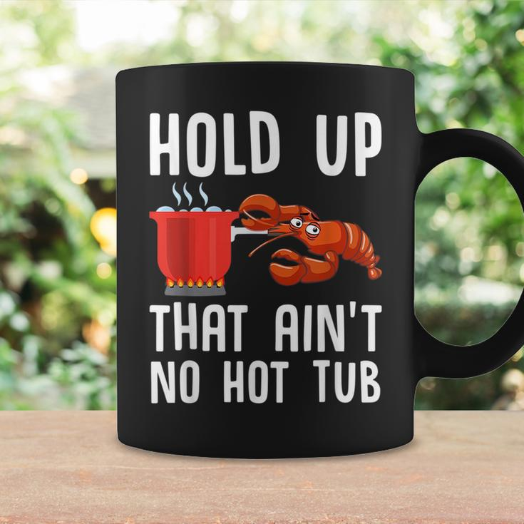 Crayfish Funny Crawfish Boil Hold Up That Aint No Hot Tub Coffee Mug Gifts ideas