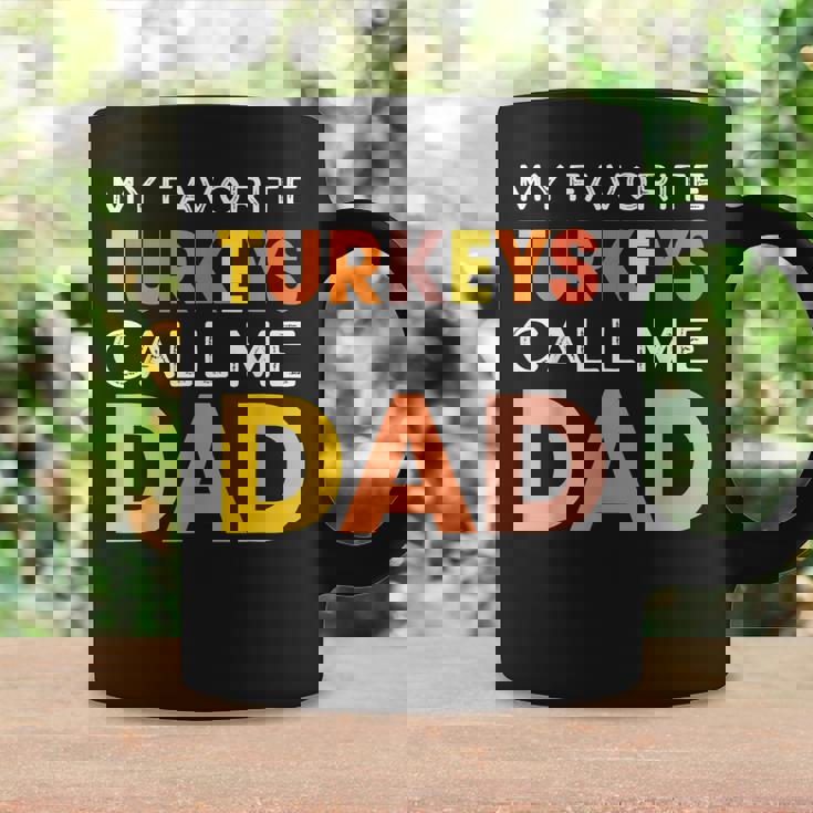 Cute My Favorite Turkeys Call Me Dad Thanksgiving Father Coffee Mug Gifts ideas
