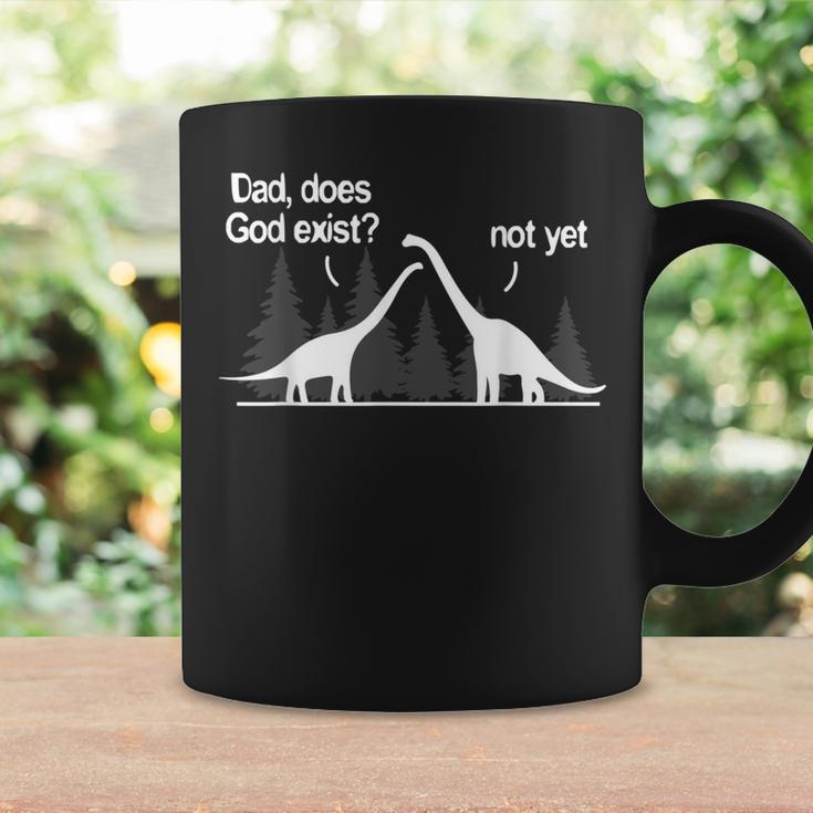 Dad Does God Exist Not Yet Atheism Atheist Dino Coffee Mug Gifts ideas