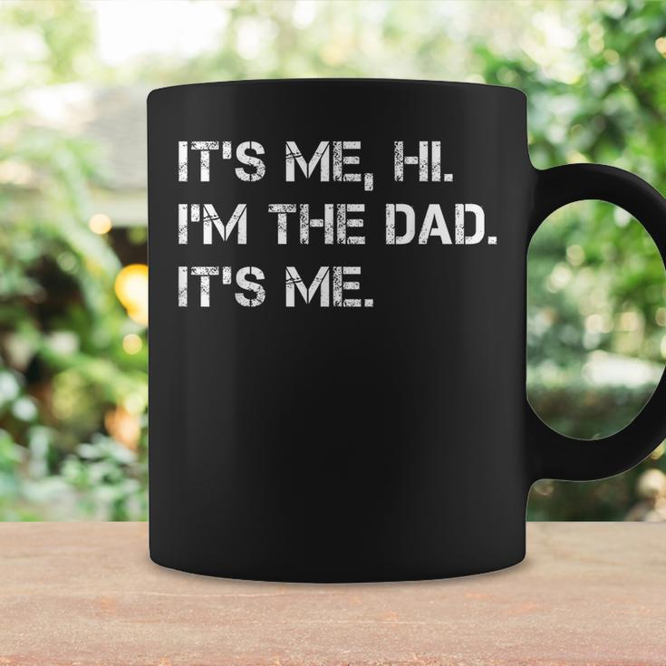 Dad Its Me Hi Im The Dad Its Me Funny New Dady Father Coffee Mug Gifts ideas