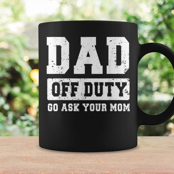 Dad Off Duty Go Ask Your Mom Funny Vintage Fathers Day Coffee Mug Gifts ideas