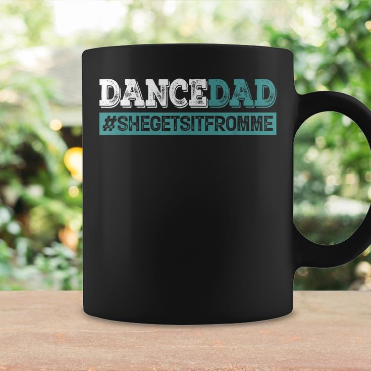 Dance Dad-She Gets It From Me-Funny Prop Dad Fathers Day Coffee Mug Gifts ideas