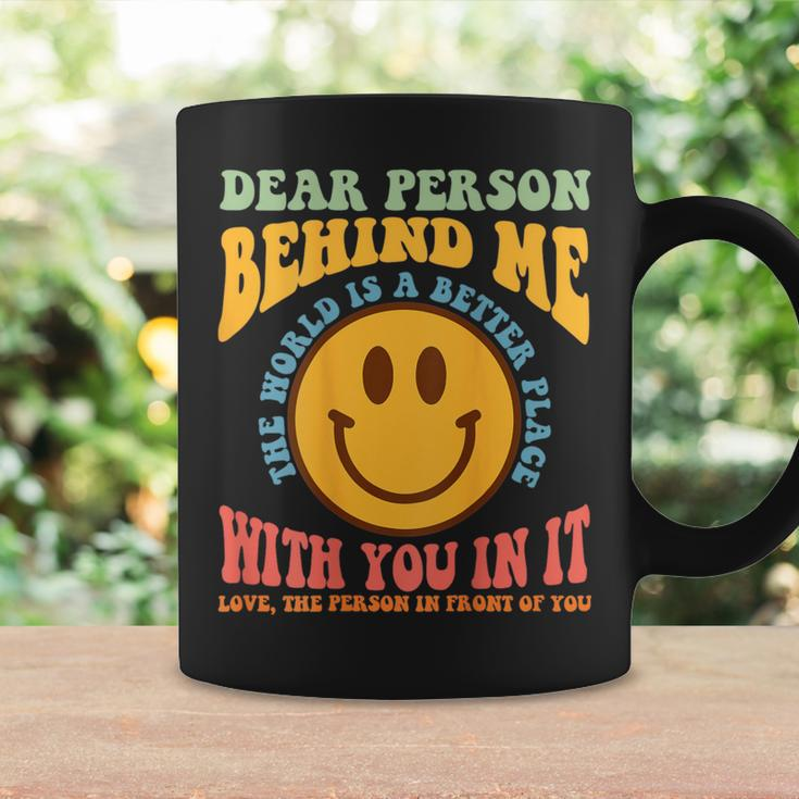 Dear Person Behind Me The World Is A Better Place Smile Face Coffee Mug Gifts ideas