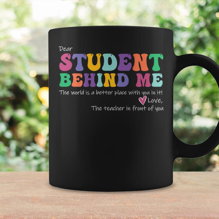 Dear Student Behind Me Teacher Motivational Appreciation Coffee Mug Gifts ideas