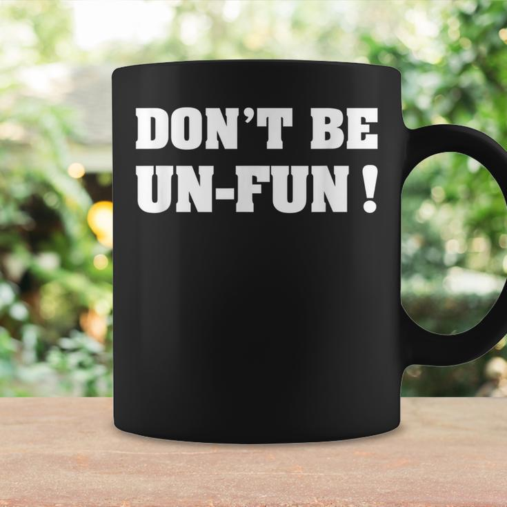 Dont Be Un-Fun Motivational Positive Message Funny Saying Coffee Mug Gifts ideas