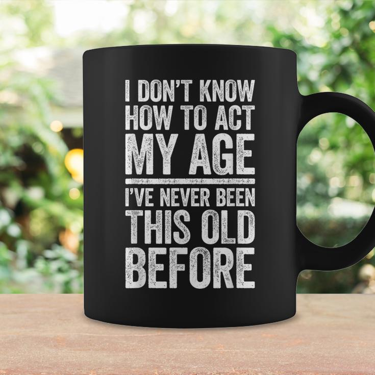 I Don't Know How To Act My Age Retirement Coffee Mug Gifts ideas