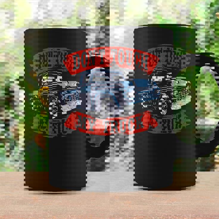 Dont Touch My Truck Car Stuff Tools Coffee Mug Gifts ideas