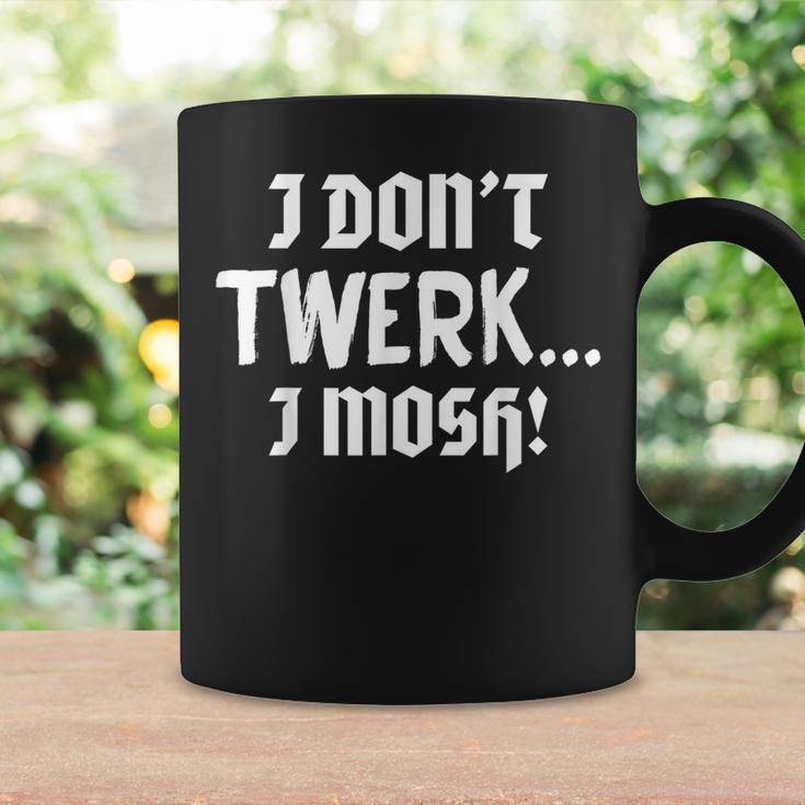 I Don't Twerk I Mosh Pit Heavy Metal &Coffee Mug Gifts ideas