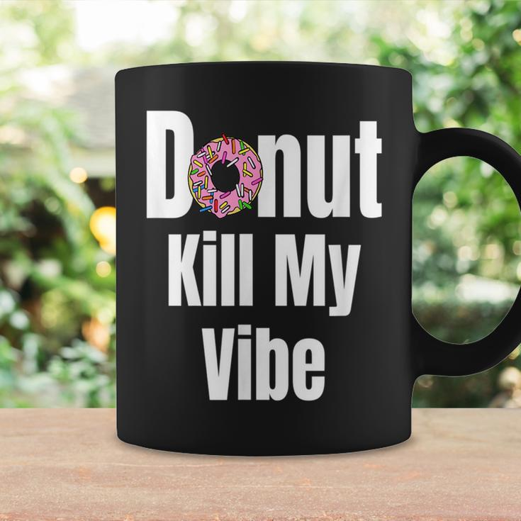 Donut Kill My Vibe Funny Doughnut Coffee Mug Gifts ideas