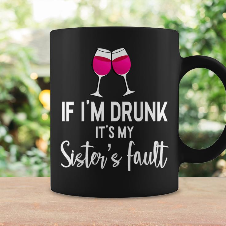 If Im Drunk Its My Sisters Fault Punny Sister Coffee Mug Gifts ideas