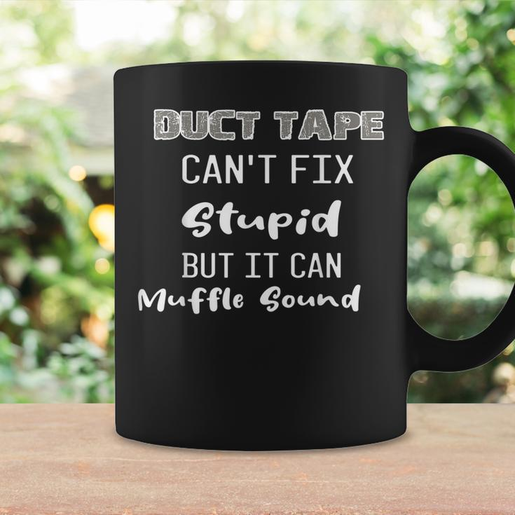 Dt Duct Tape Cant Fix Stupid But It Can Muffle Sound Funny Coffee Mug Gifts ideas