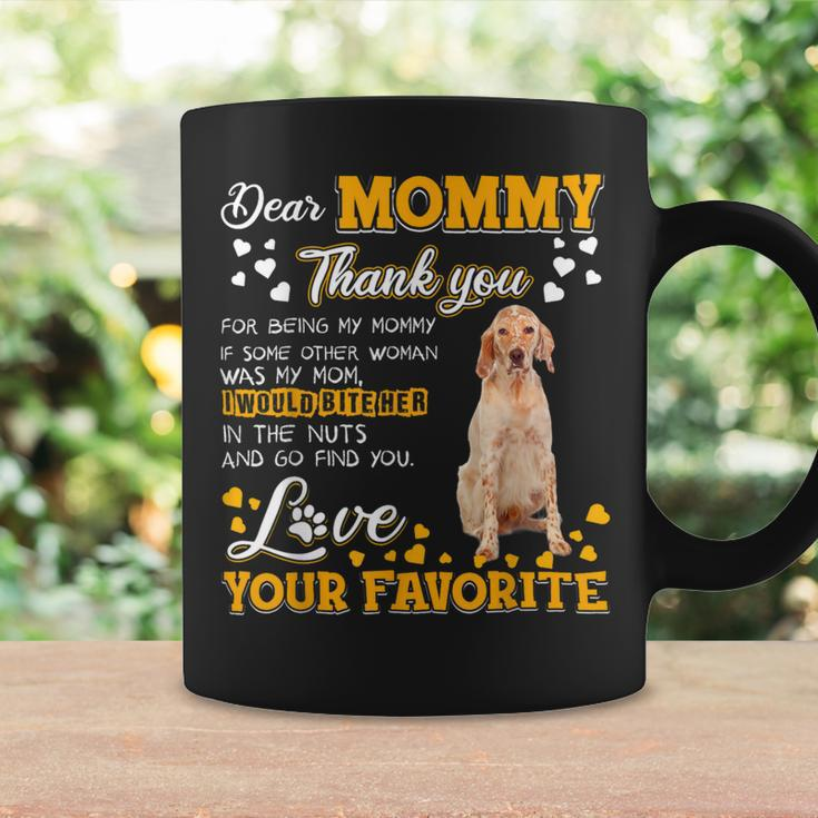 English Setter Dear Mommy Thank You For Being My Mommy Coffee Mug Gifts ideas