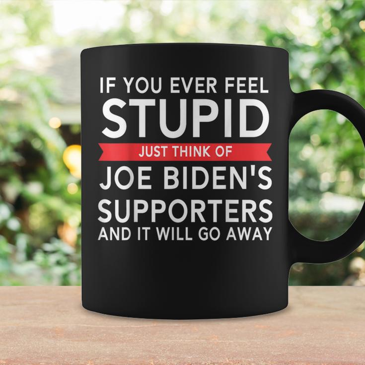 If You Ever Feel Stupid Just Think Of Biden's Supporters Coffee Mug Gifts ideas