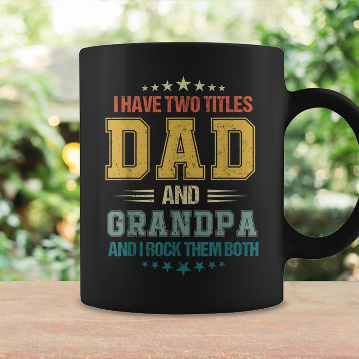 Fathers Day For Men I Have Two Titles Dad And Grandpa Coffee Mug Gifts ideas