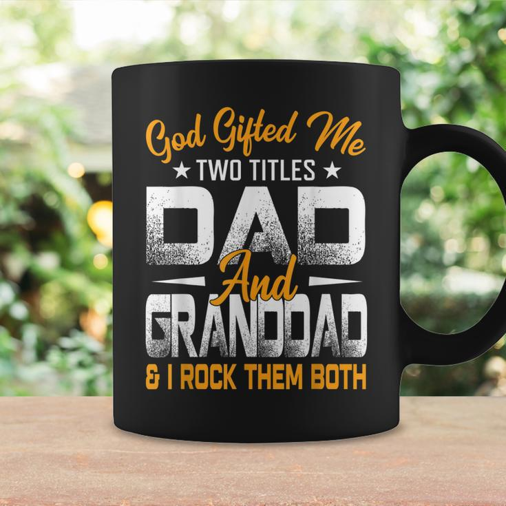 Funny Fathers Day God Gifted Me Two Titles Dad And Granddad Coffee Mug Gifts ideas