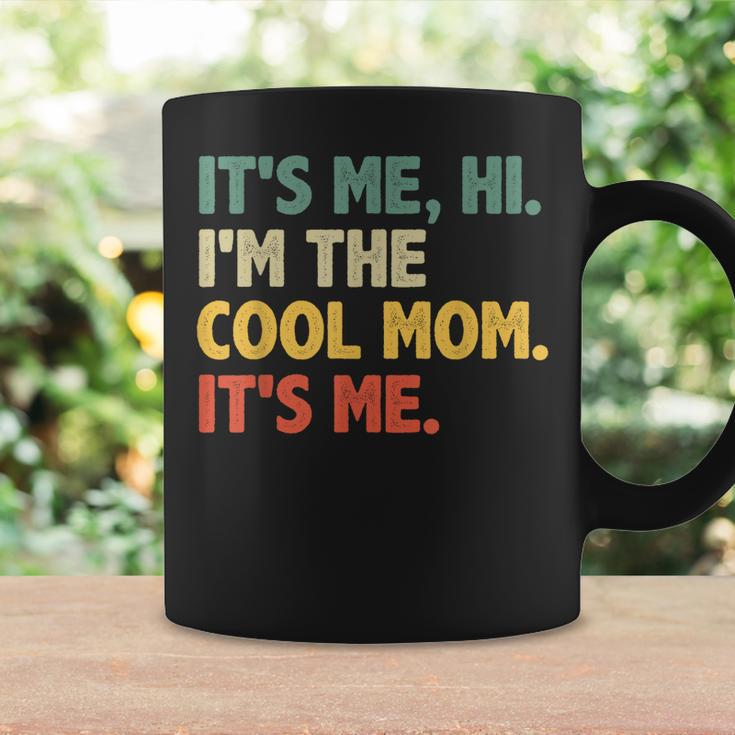 Funny Mothers Day Its Me Hi Im The Cool Mom Its Me Coffee Mug Gifts ideas