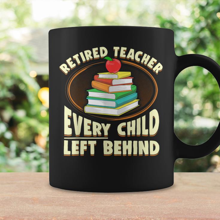 Retired Teacher Every Child Left Behind Coffee Mug Gifts ideas