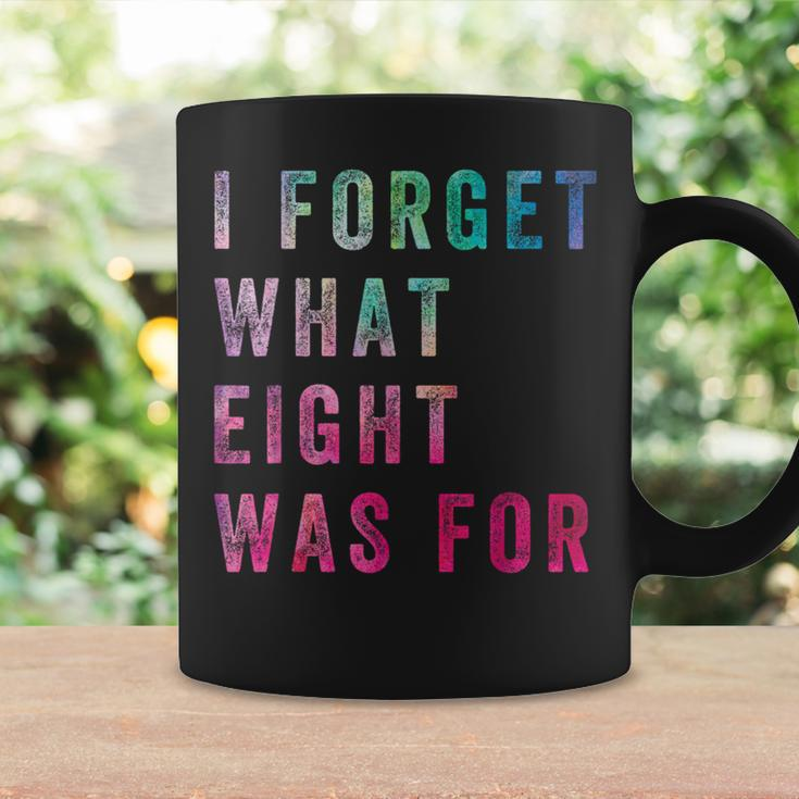 Sarcastic Saying I Forget What 8 Was For Coffee Mug Gifts ideas