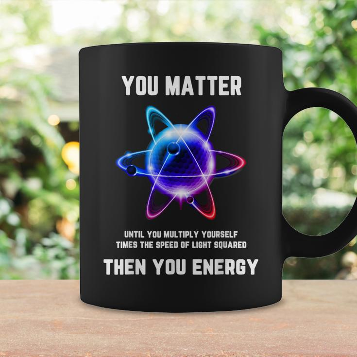 Science Atom Science You Matter Energy Science Pun Coffee Mug Gifts ideas