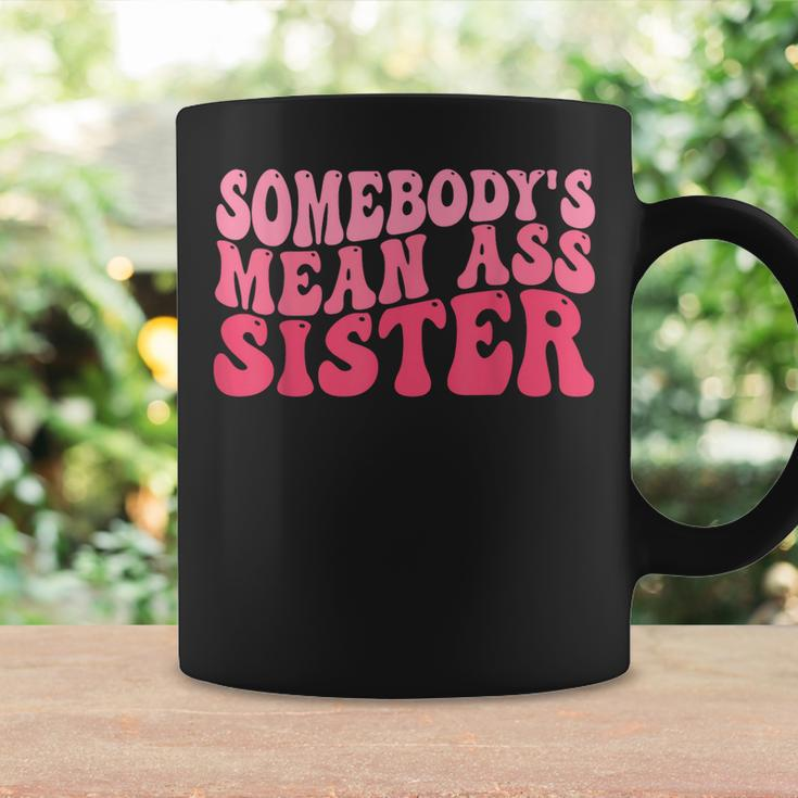 Funny Somebodys Mean Ass Sister Humor Quote Attitude On Back Coffee Mug Gifts ideas