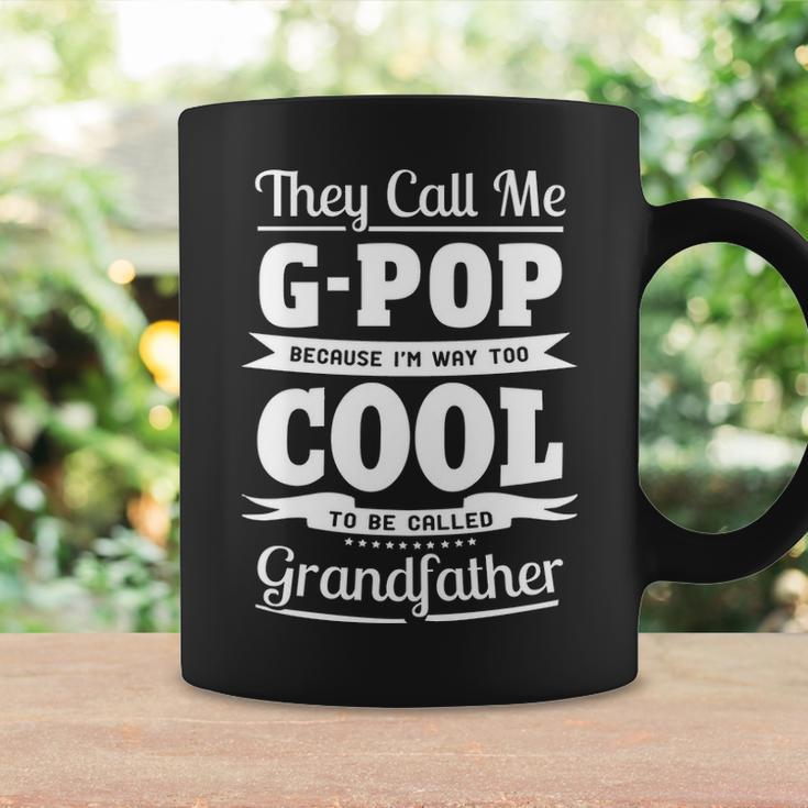 G Pop Grandpa Gift Im Called G Pop Because Im Too Cool To Be Called Grandfather Coffee Mug Gifts ideas