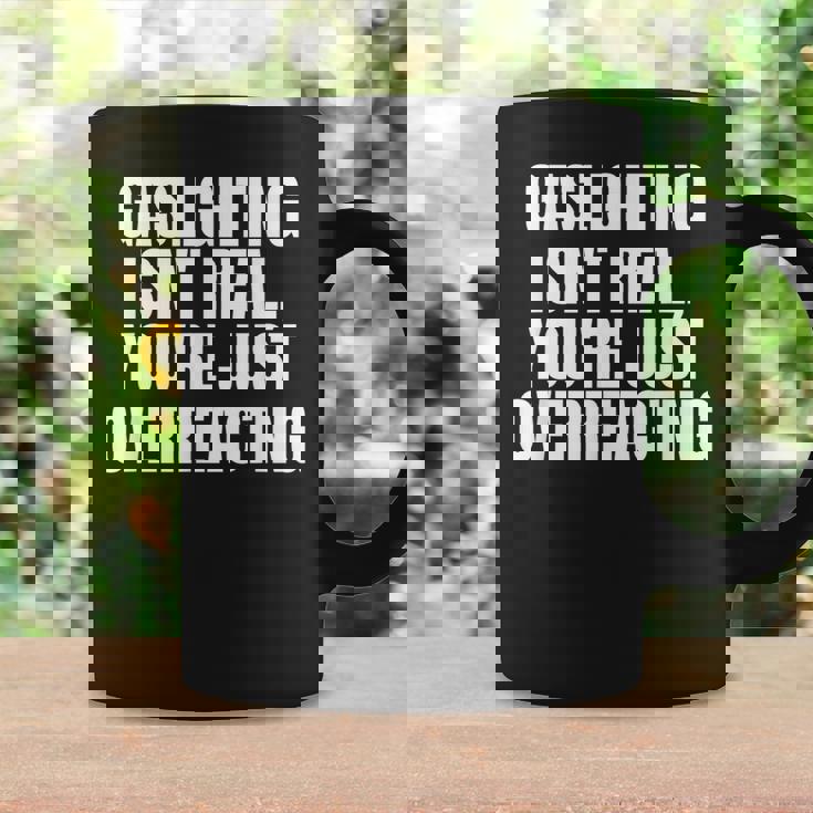 Gaslighting Isnt Real Youre Just Overreacting Meme Meme Funny Gifts Coffee Mug Gifts ideas
