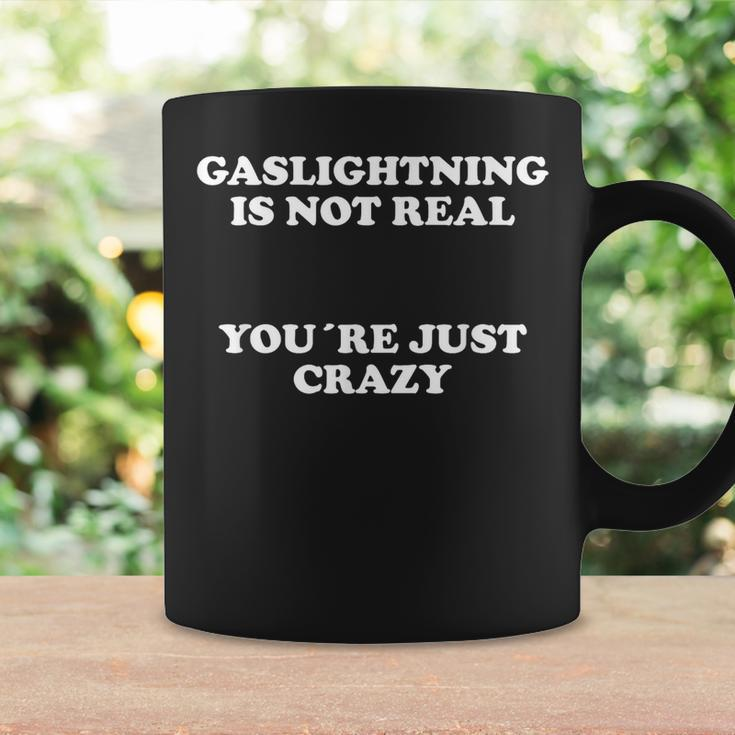 Gaslighting Is Not Real You're Just Crazy Coffee Mug Gifts ideas