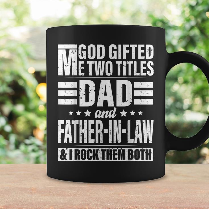 God Gifted Me Two Titles Dad And Father In Law Fathers Day Coffee Mug Gifts ideas