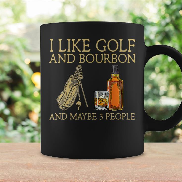 I Like Golf And Bourbon And Maybe 3 People Golf Lovers Coffee Mug Gifts ideas