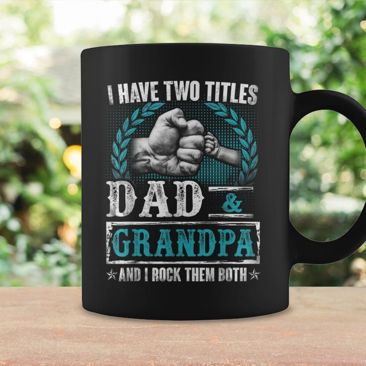 Grandpa For Men | I Have Two Titles Dad And Grandpa Coffee Mug Gifts ideas
