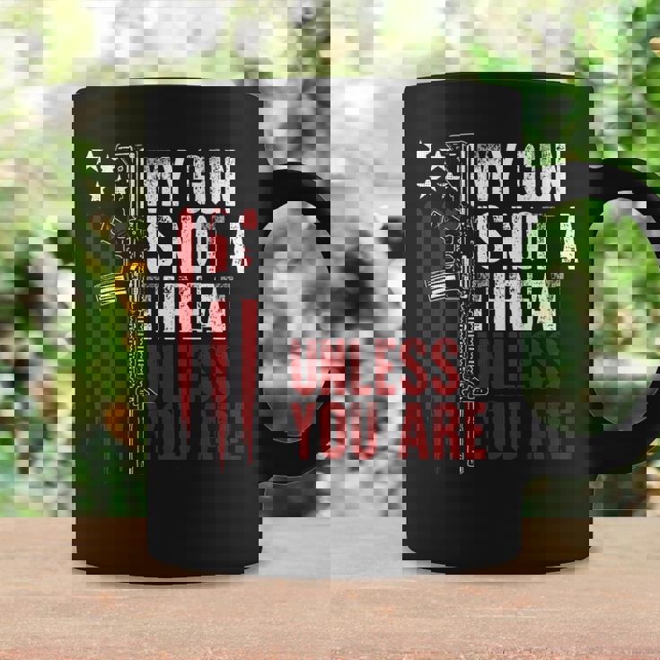 Gun Rights My Gun Is Not A Threat Unless You Are On Back Coffee Mug Gifts ideas