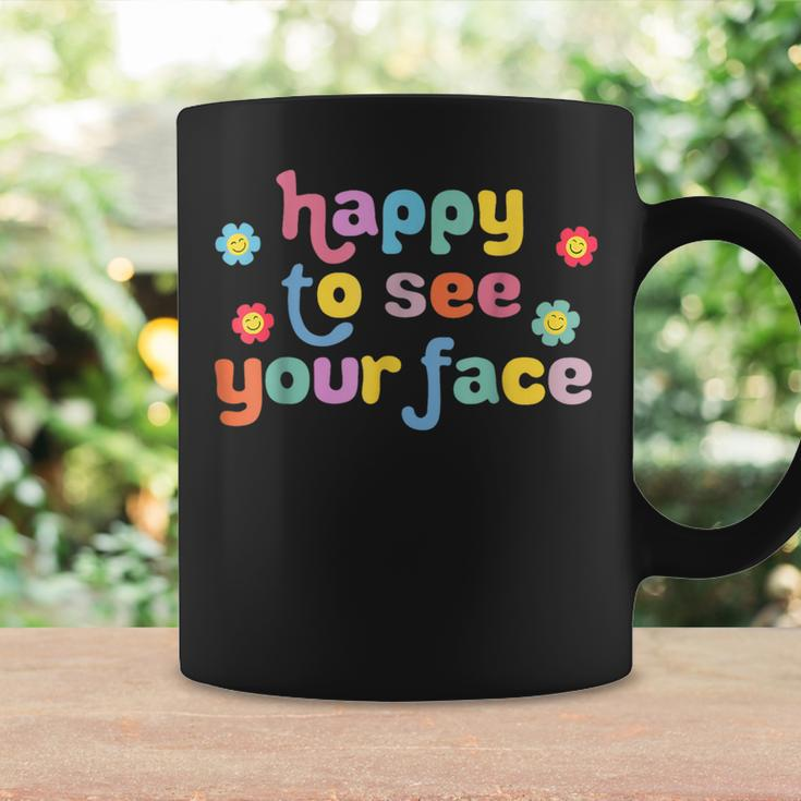 Happy To See Your Face Teachers Students First Day Of School Coffee Mug Gifts ideas
