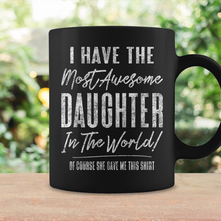Hilarious Parent Gag For Mom Or Dad From Awesome Daughter Coffee Mug Gifts ideas