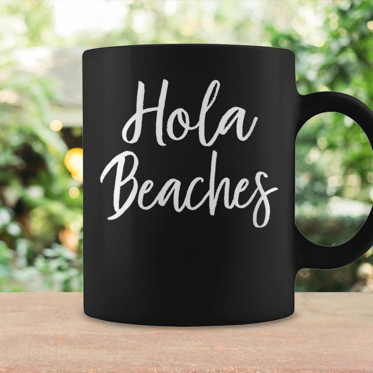 Hola Beaches Summer Vacation Outfit Beach Coffee Mug Gifts ideas